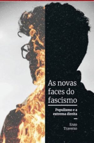 Capa de As Novas Faces do Fascismo: Populismo e a Extrema-Direita